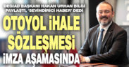 DEGİAD Başkanı Urhan: Son gelen bilgilere göre, otoyol ihale sözleşmesi imza aşamasında