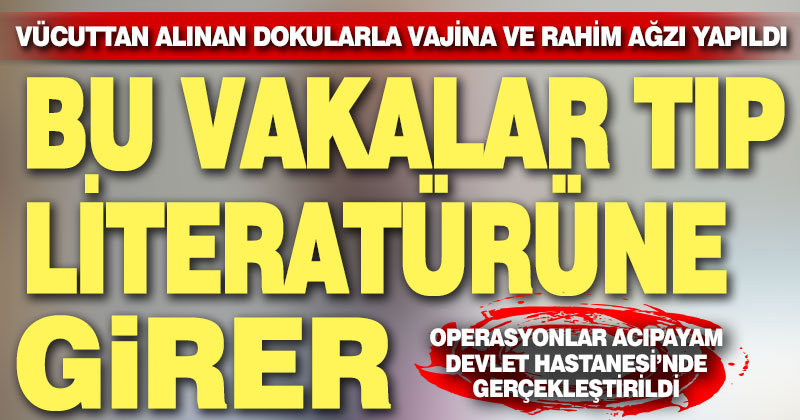 Acıpayam Devlet Hastanesi’nde tıp literatürüne girecek ameliyatlar