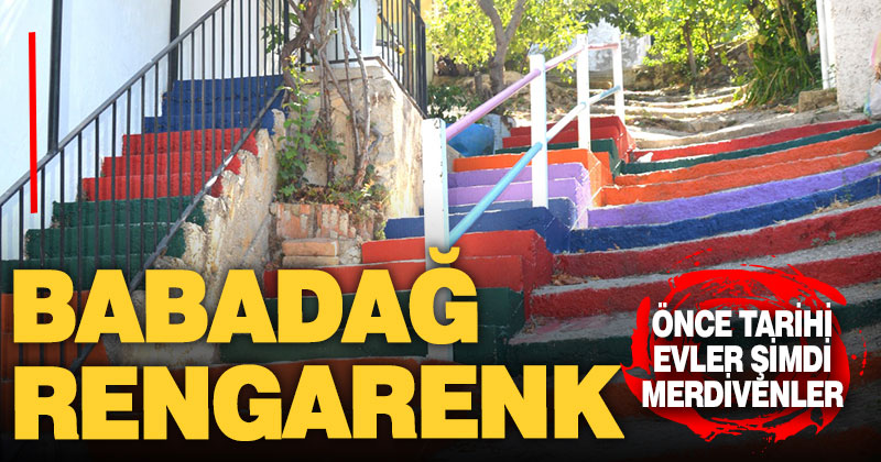 Tarihi evlerin ardından Babadağ’ın merdivenleri de renklendi