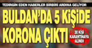 Buldan’da 5 kişinin koronavirüs testi pozitif çıktı, 30 kişi karantinaya alındı
