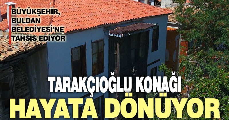 Büyükşehir Buldan’ı ihya ediyor