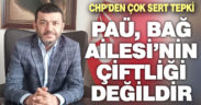 CHP’den PAÜ Rektörü Bağ’ açok sert tepki: “PAÜ, Bağ Ailesi’nin çiftliği değildir”