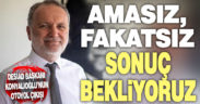 Konyalıoğlu, “Amasız, fakatsız sonuç bekliyoruz, sürecin takipçisiyiz”
