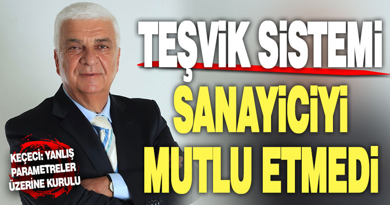 Teşvik sistemi sanayiciyi mutlu etmedi