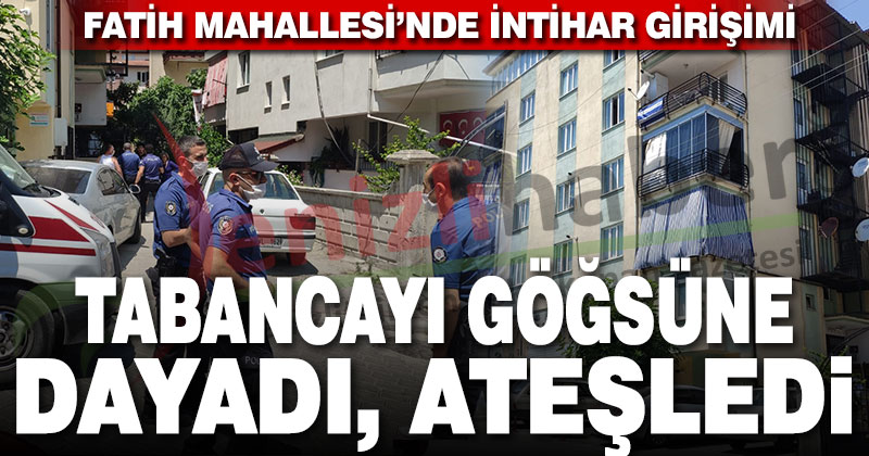 Fatih Mahallesi’nde intihar girişimi. Tabancayla kendini göğsünden vurdu