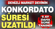 Denizli market devinin konkordato süresi 6 ay uzatıldı