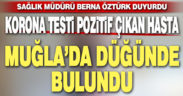 Korona testi pozitif çıkan hasta düğünde bulundu