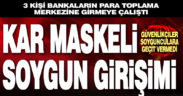 Kar maskeli 3 kişi bankaların para toplama merkezini soyma girişiminde bulundu