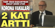 Tabip Odası Başkanı Erbay açıkladı: Bayram sonrası vakalar 2 kat arttı