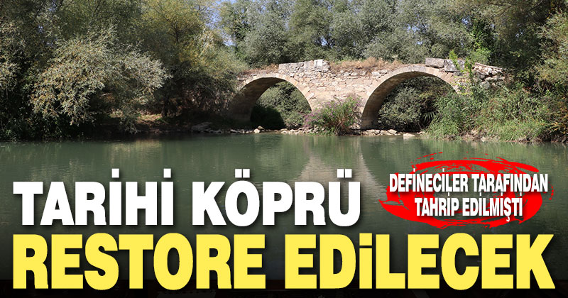 Denizli’de tahrip edilen tarihi köprü restore edilecek