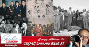 GEÇMİŞ ZAMAN OLUR Kİ
