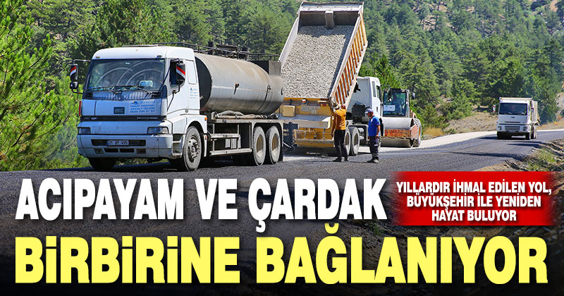 Acıpayam ve Çardak birbirine bağlanıyor