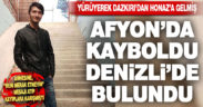 Afyonkarahisar’da kaybolan zihinsel engelli genç 3 gün sonra Denizli’de bulundu