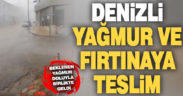 Denizli’de şiddetli yağmur etkili oldu