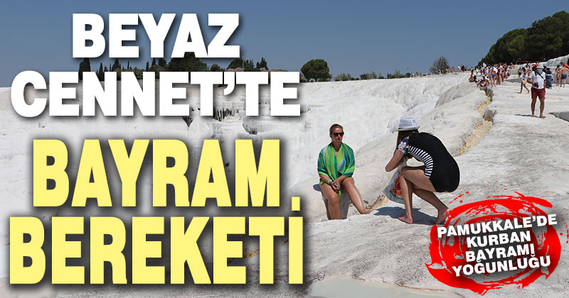 Pamukkale’de bayram yoğunluğu yaşanıyor