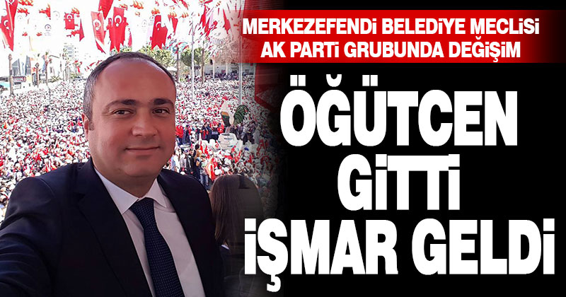 Merkezefendi Belediye Meclisi AK Parti grubunda değişim: Öğütcen gitti, İşmar geldi