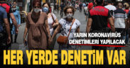 Türkiye genelinde yarın kapsamlı koronavirüs tedbirleri denetimi yapılacak
