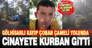 Gölhisarlı kayıp çobanın cenazesi Çameli yolunda aracın içinde bulundu