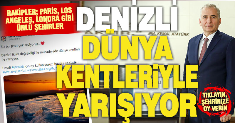 Denizli, dünya kentleri ile yarışıyor