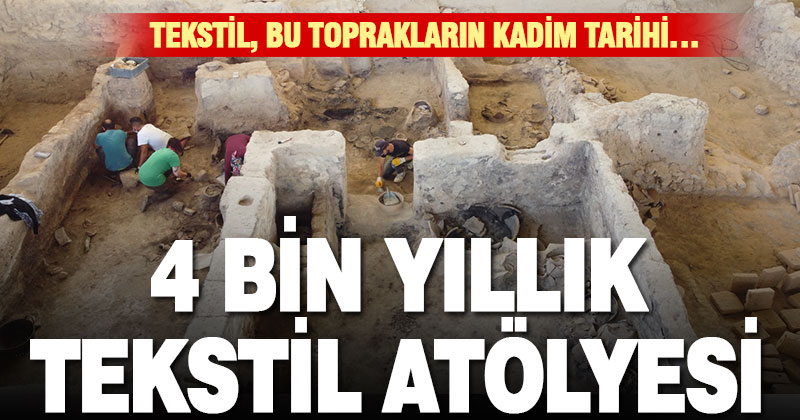 4 bin yıllık tekstil atölyesi bulundu