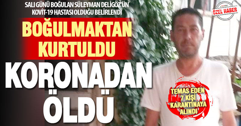 Boğulmaktan kurtulan esnaf, koronavirüs nedeniyle hayatını kaybetti