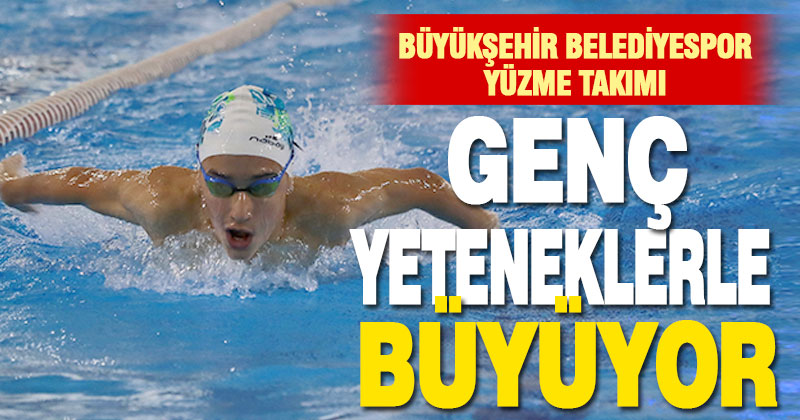 Büyükşehir Belediyespor Yüzme Takımı büyüyor