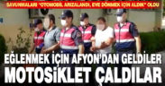 Eğlenmek için geldikleri Çivril’den motosiklet çalıp gittiler