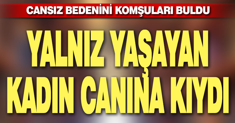 Acıpayam’da 71 yaşındaki kadın canına kıydı