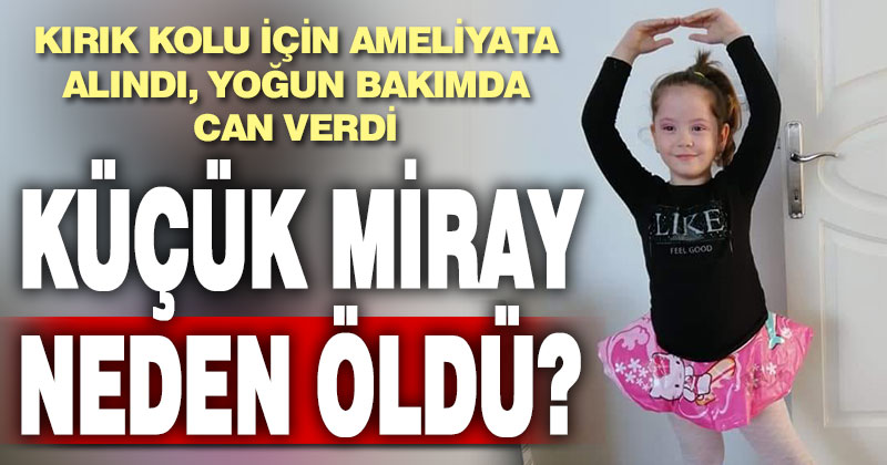 7 yaşındaki çocuk kırılan kolu için ameliyata alındı, yoğun bakımdan çıkamadı