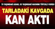 Çameli’deki kavgada bir kişi tüfekle yaralandı