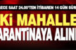 İlçe Hıfzısıhha Meclisi karar aldı: İki mahallede karantina