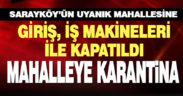 Sarayköy’ün Uyanık Mahallesi karantinaya alındı