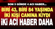 Biri 43, diğeri 84 yaşındaki iki kişi intihar etti