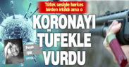 Koronayı tüfekle vurdu