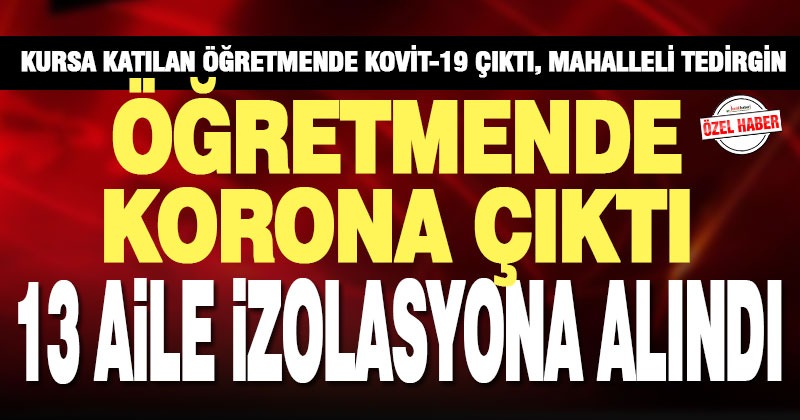 Baklan Dağal’da öğretmende koronavirüs çıktı 13 aile izolasyona alındı
