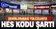 Şehirlerarası yolculukta HES kodu şartı