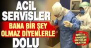 Doktorlar Kovit-19 savaşını anlatıyor: ‘Eyvah’ dediklerinde iş işten geçmiş oluyor