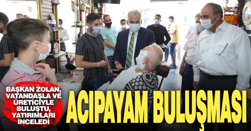 Büyükşehir Belediye Başkanı Osman Zolan Acıpayamlılarla buluştu