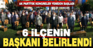 AK Parti’de 6 ilçenin başkanı belli oldu