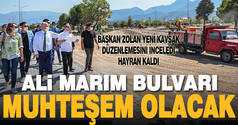 Başkan Zolan: Ali Marım Bulvarı muhteşem olacak