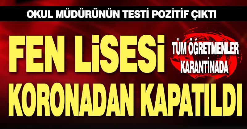 Babadağ Ahmet Nazif Zorlu Fen Lisesi koronavirüs nedeniyle kapatıldı, tüm öğretmenler karantinada