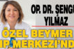 Op. Dr. Şengül Yılmaz, Özel Beymer Tıp Merkezi’nde