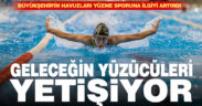 Büyükşehir’in havuzları yüzme sporuna ilgiyi artırdı