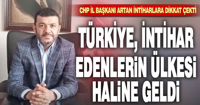 CHP İl Başkanı Çavuşoğlu intihar vakalarına dikkat çekti