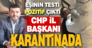 CHP İl Başkanı Çavuşoğlu karantinada