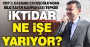 CHP İl Başkanı Çavuşoğlu’ndan bilgisayar kampanyası tepkisi