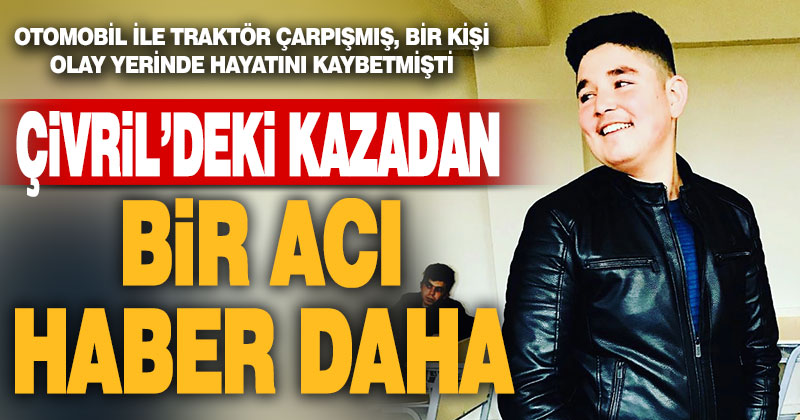 Çivril’deki kazada yaralanmıştı, hastaneden acı haber geldi