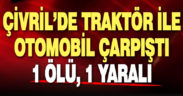 Çivril’de otomobil ile traktör çarpıştı: 1 ölü, 1 yaralı