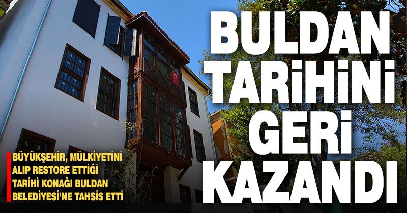 Büyükşehir, tarihi Tarakçı evini Buldan Belediyesi’ne tahsis etti