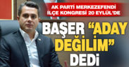 AK Parti Merkezefendi İlçe Başkanı Başer aday olmayacağını açıkladı